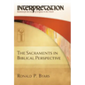 The Sacraments in Biblical Perspective: Interpretation: Resources for the Use of Scripture in the Church
