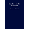 Epistles of John Revisited