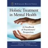 Holistic Treatment in Mental Health: A Handbook of Practitioners' Perspectives