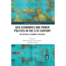 Geo-Economics and Power Politics in the 21st Century: The Revival of Economic Statecraft