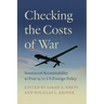 Checking the Costs of War: Sources of Accountability in Post-9/11 Us Foreign Policy