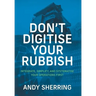 Don't Digitise Your Rubbish: Integrate, Simplify, and Systematise Your Operations First