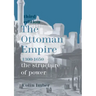 The Ottoman Empire, 1300-1650: The Structure of Power