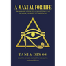 A Manual for Life: From Baby Steps to a Quantum Leap in Your Journey to Freedom
