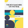The Boy Ranchers On The Trail: Or, The Diamond X After Cattle Rustlers