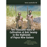 Ten Thousand Years of Cultivation at Kuk Swamp in the Highlands of Papua New Guinea