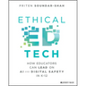 Ethical Ed Tech: How Educators Can Lead on AI and Digital Safety in K-12