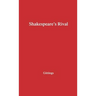 Shakespeare's Rival: A Study in Three Parts