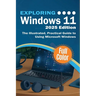 Exploring Windows 11 - 2025 Edition: The Illustrated, Practical Guide to Using Microsoft Windows
