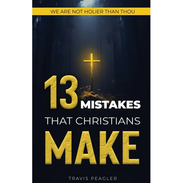 13 Mistakes That Christians Make: We Are Not Holier Than Thou