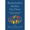 Restorative Justice Up Close: First-Person Accounts of an Approach That Works