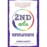 2nd Acts: The World's Leading Online Dating Expert Shares 166 Practical No-Nonsense, Step-by-Step Approaches to Romance