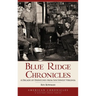 Blue Ridge Chronicles: A Decade of Dispatches from Southwest Virginia