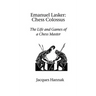 Emanuel Lasker: Chess Colossus