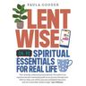 Lentwise: Spiritual Essentials for Real Life