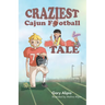 Craziest Cajun Football Tale