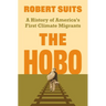The Hobo: A History of America's First Climate Migrants