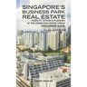 Singapore's Business Park Real Estate: - Viability, Design & Planning of the Knowledge-Based Urban Development (Kbud)