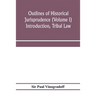 Outlines of historical jurisprudence (Volume I) Introduction, Tribal Law