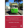 From Psychoanalytic Bisexuality to Bisexual Psychoanalysis: Desiring in the Real