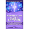 Manifestation Secrets Demystified: Advanced Law of Attraction Techniques to Manifest Your Dream Reality by Changing Your Self-Image Forever