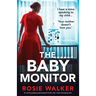 The Baby Monitor: An utterly gripping psychological thriller with a heart-thumping twist