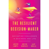 The Resilient Decision-Maker: Navigating Challenges in Business and Life