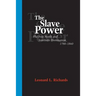 The Slave Power: The Free North and Southern Domination, 1780--1860