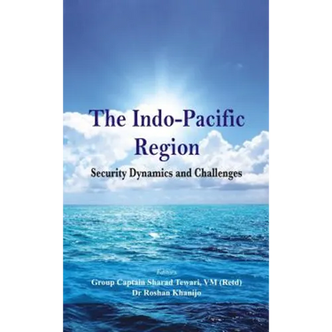 The Indo Pacific Region: Security Dynamics and Challenges