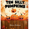 Ten Silly Pumpkins