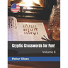 Cryptic Crosswords for Fun, Volume 8!