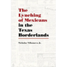 The Lynching of Mexicans in the Texas Borderlands