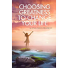 Choosing Greatness to Change Your Life