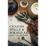 Charms, Spells & Formulas: For the Making and Use of Gris Gris Bags, Herb Candles, Doll Magic, Incenses, Oils, and Powders