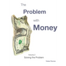 The Problem with Money Volume II: Solving the Problem