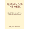 Blessed Are the Meek: A Case for Humility in a Time of Arrogance