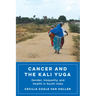 Cancer and the Kali Yuga: Gender, Inequality, and Health in South India