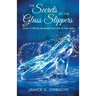 The Secrets of the Glass Slippers: God's Fulfilling Approach to Love & Marriage
