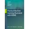 Practical Machine Learning Illustrated with Knime