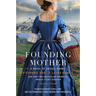 A Founding Mother: A Novel of Abigail Adams