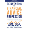 Reinventing the Financial Advice Profession: From Commission Driven Salespeople to Multi-Million Pound Businesses