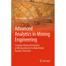 Advanced Analytics in Mining Engineering: Leverage Advanced Analytics in Mining Industry to Make Better Business Decisions