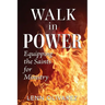 Walk In Power: Equipping the Saints for Ministry