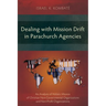 Dealing with Mission Drift in Parachurch Agencies: An Analysis of Holistic Mission of Christian Non-Governmental Organizations and Non-Profit Organiza