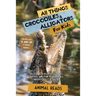 All Things Crocodiles & Alligators For Kids: Filled With Plenty of Facts, Photos, and Fun to Learn all About Crocs & Gators