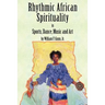 Rhythmic African Spirituality in Sports, Dance, Music and Art