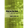 What Do I Do When . . .: Estate and Financial Action Plans for Life