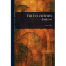 The Life of Lord Byron
