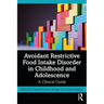 Avoidant Restrictive Food Intake Disorder in Childhood and Adolescence: A Clinical Guide