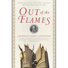 Out of the Flames: The Remarkable Story of a Fearless Scholar, a Fatal Heresy, and One of the Rarest Books in the World